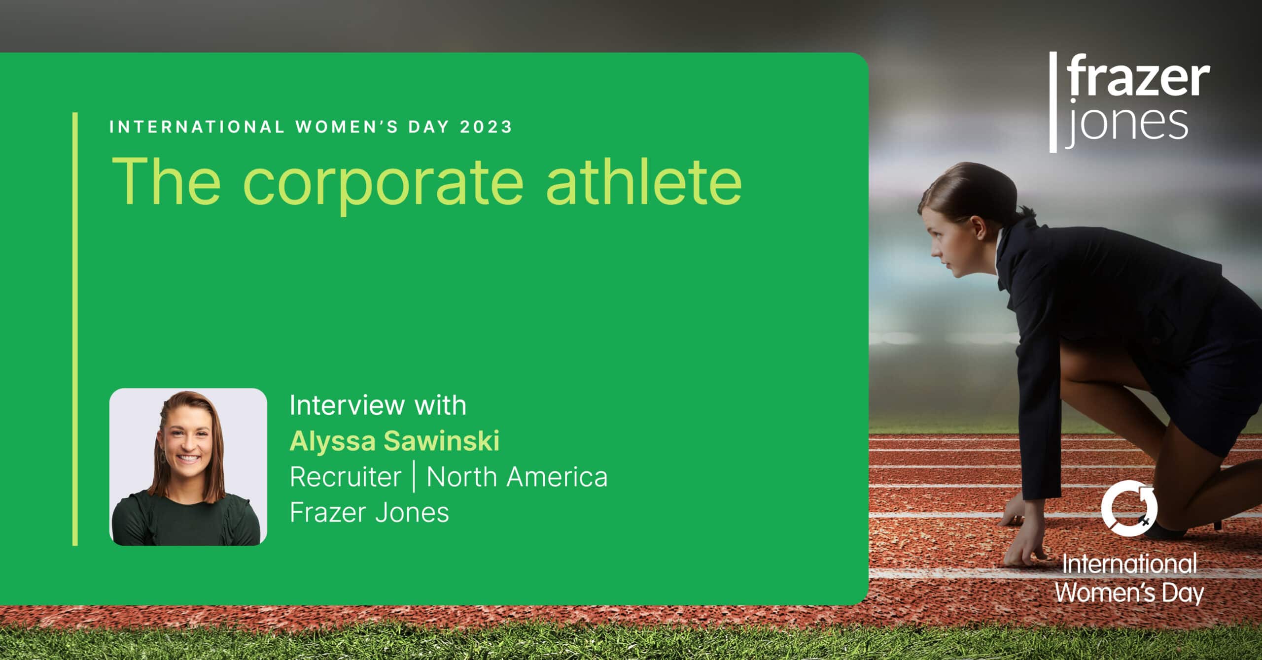 Alyssa Sawinski - The corporate athlete #IWD2023 - Frazer Jones